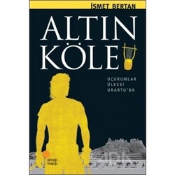 Altın Köle Uçurumlar Ülkesi Urartu'da - İsmet Bertan