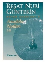 Anadolu Notları 1/2 - Reşat Nuri Güntekin