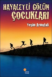 Hayaletli Gölün Çocukları - Yeşim Saygın Armutak