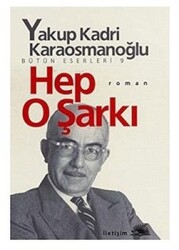 Hep O Şarkı -Yakup Kadri Karaosmanoğlu