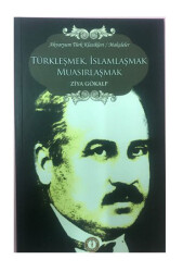 Türkleşmek İslamlaşmak Muasırlaşmak - Ziya Gökalp