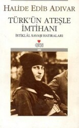 Türk'ün Ateşle İmtihanı - Halide Edip Adıvar