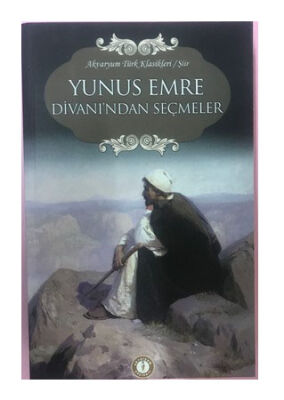 Yunus Emre Divanı'ndan Seçmeler - 1